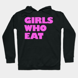 Girls Who Eat - Hot Pink Hoodie